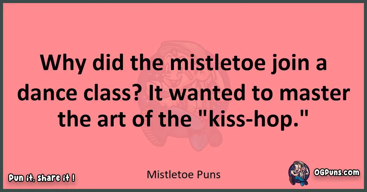 Mistletoe puns funny pun