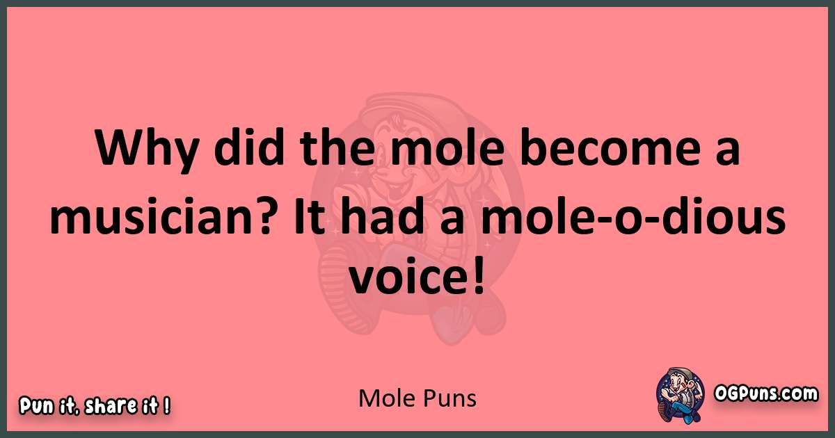 Mole puns funny pun