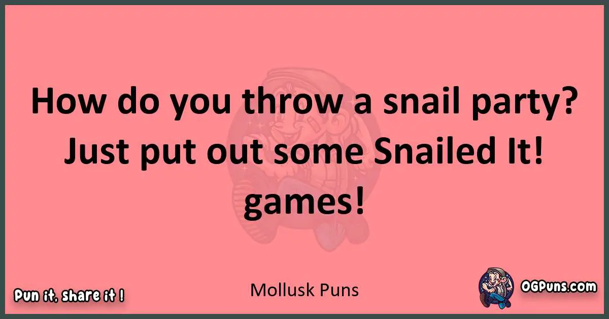 Mollusk puns funny pun