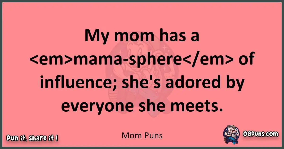 Mom puns funny pun