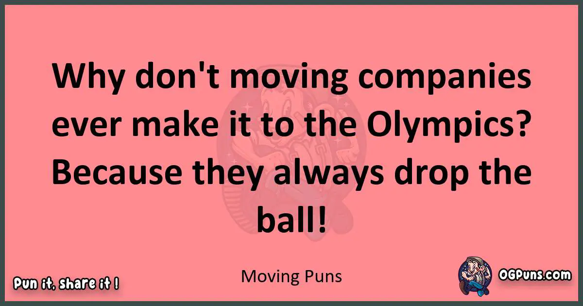 Moving puns funny pun