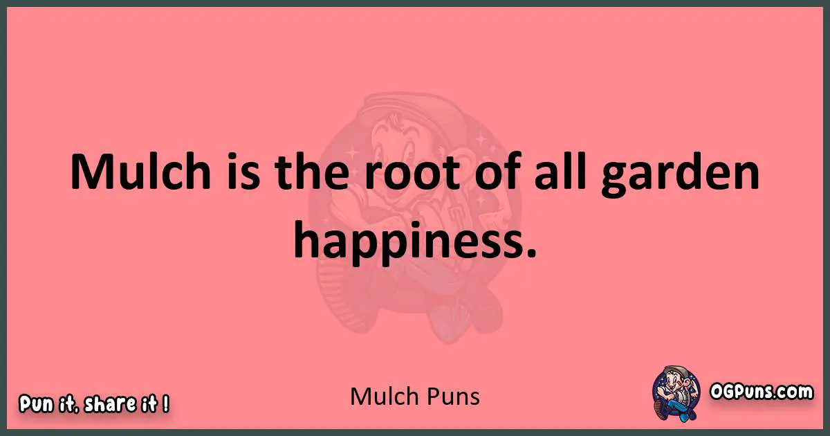 Mulch puns funny pun