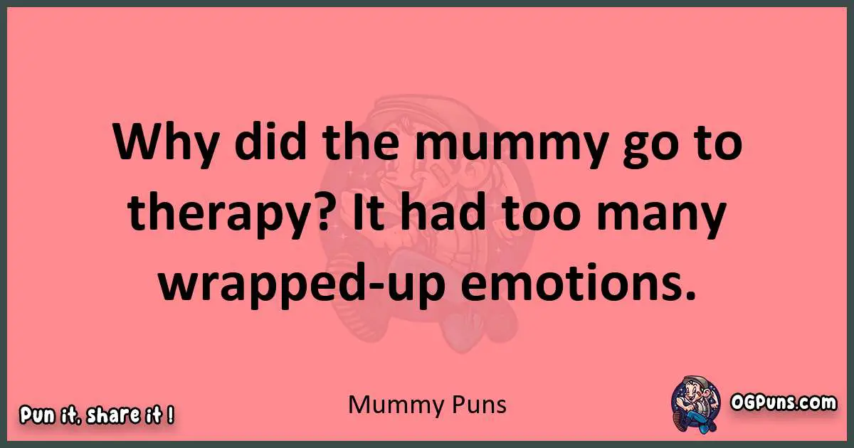 Mummy puns funny pun
