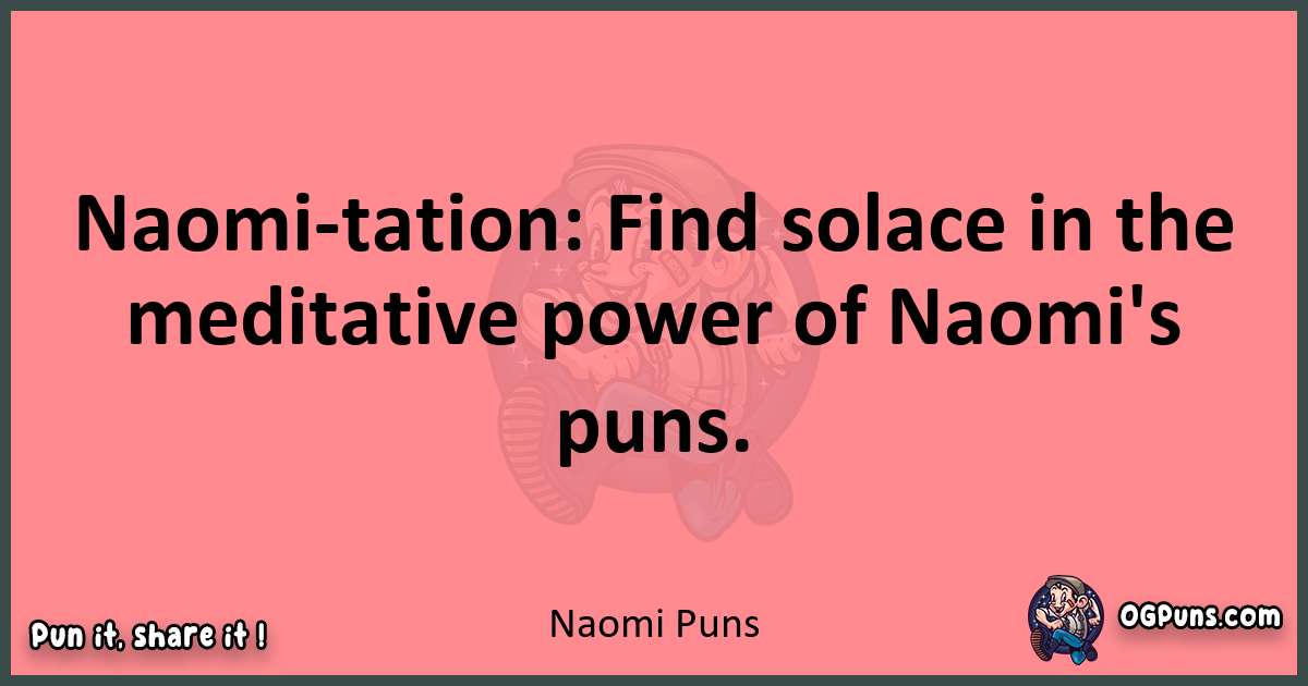 Naomi puns funny pun