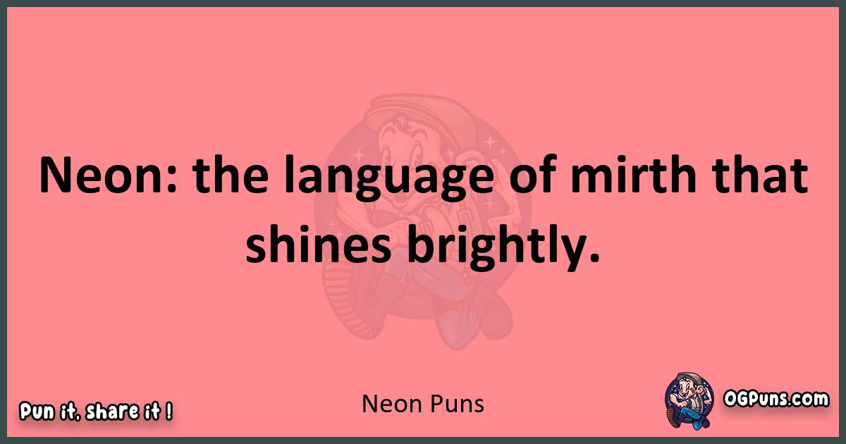 Neon puns funny pun