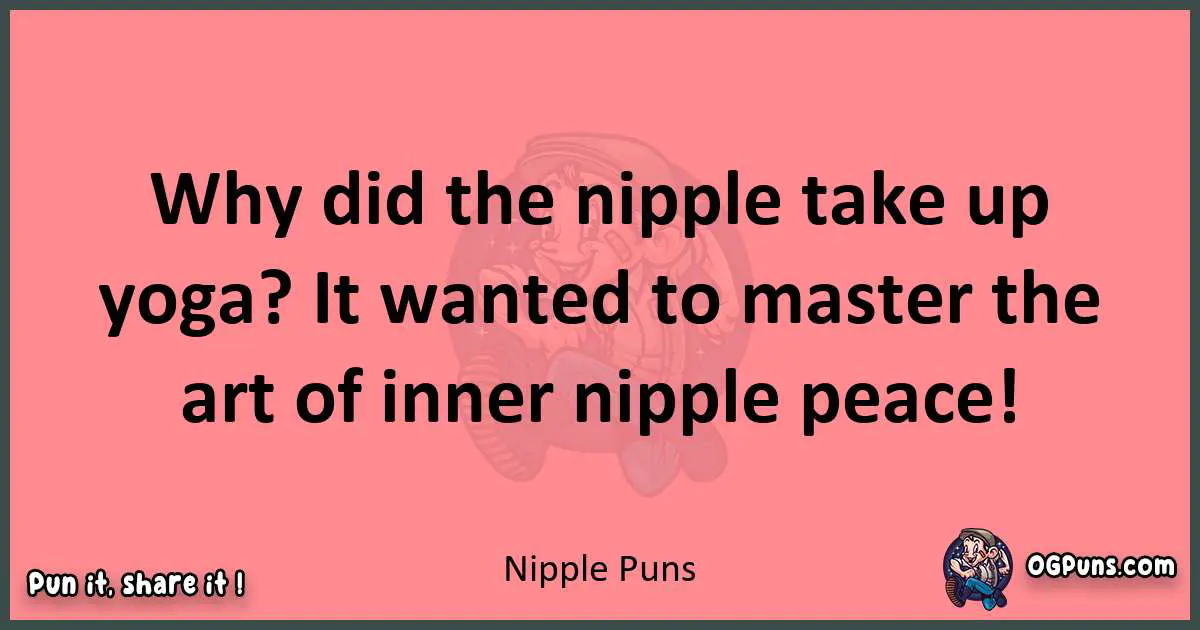 Nipple puns funny pun