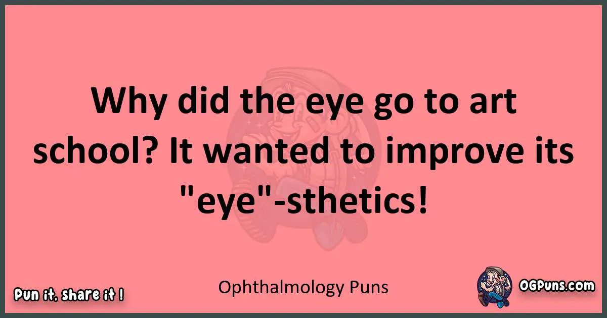 Ophthalmology puns funny pun
