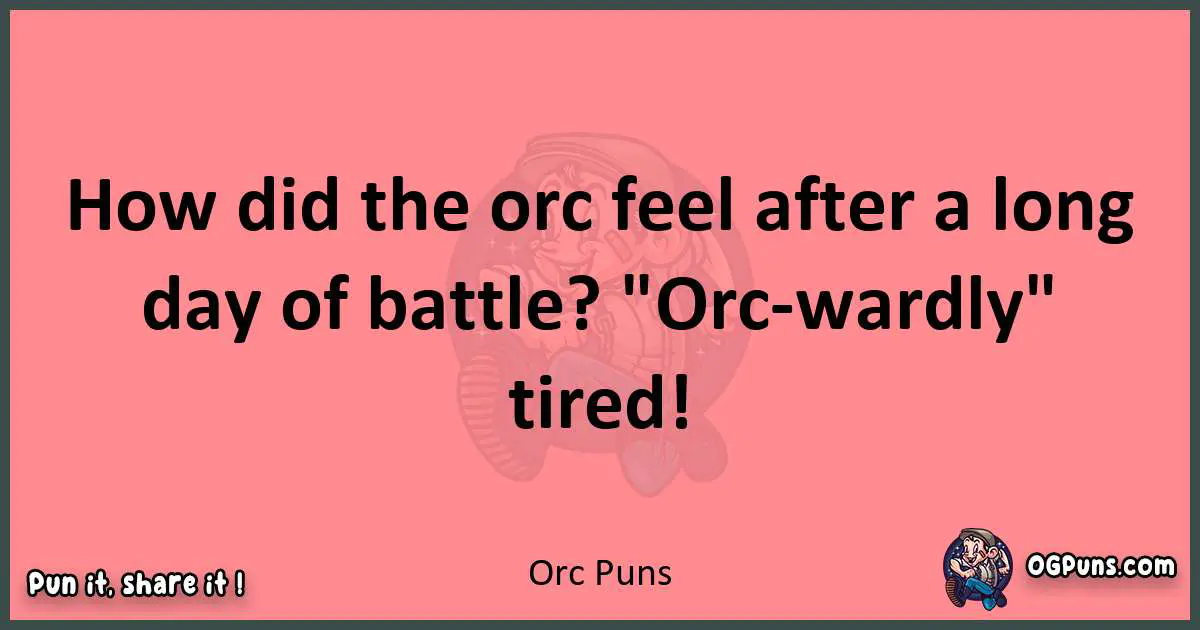 Orc puns funny pun