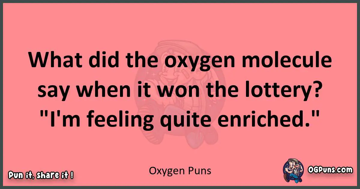 Oxygen puns funny pun