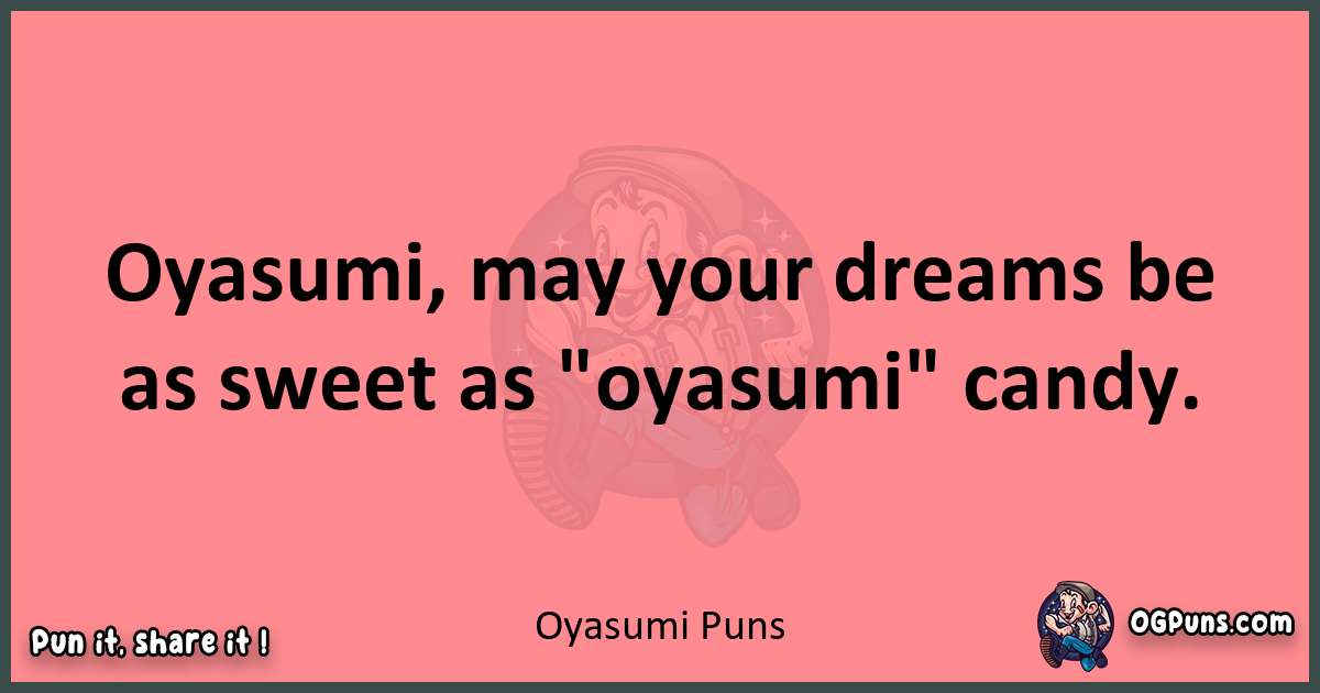 Oyasumi puns funny pun