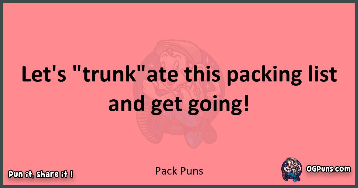 Pack puns funny pun