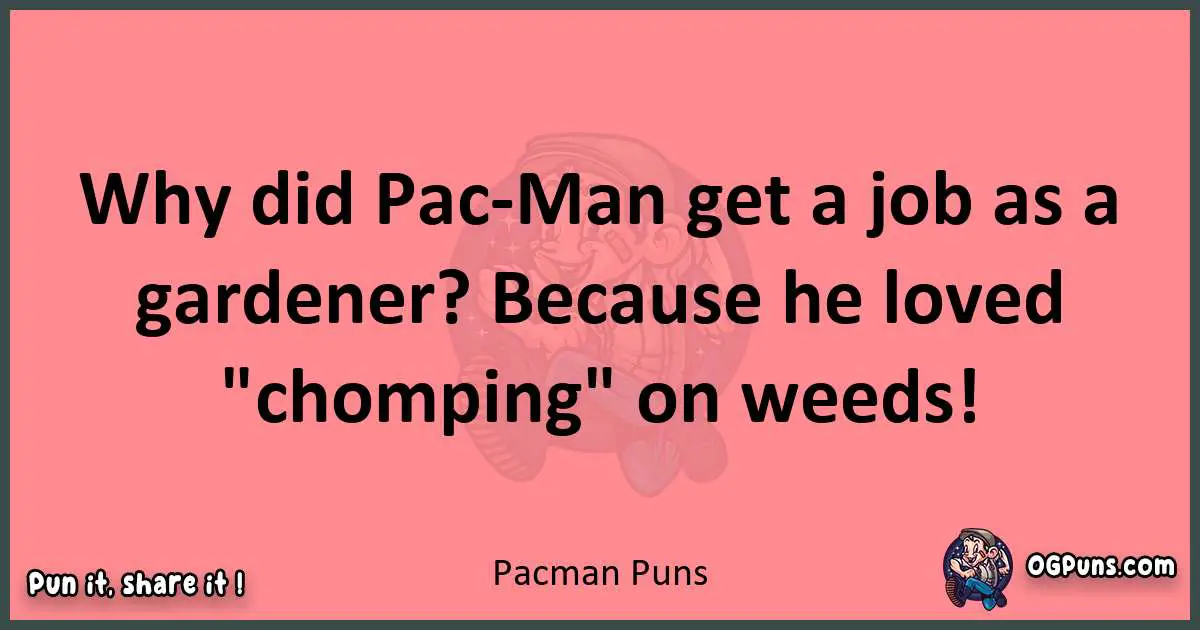 Pacman puns funny pun