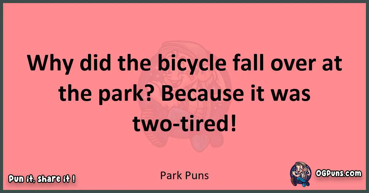 Park puns funny pun