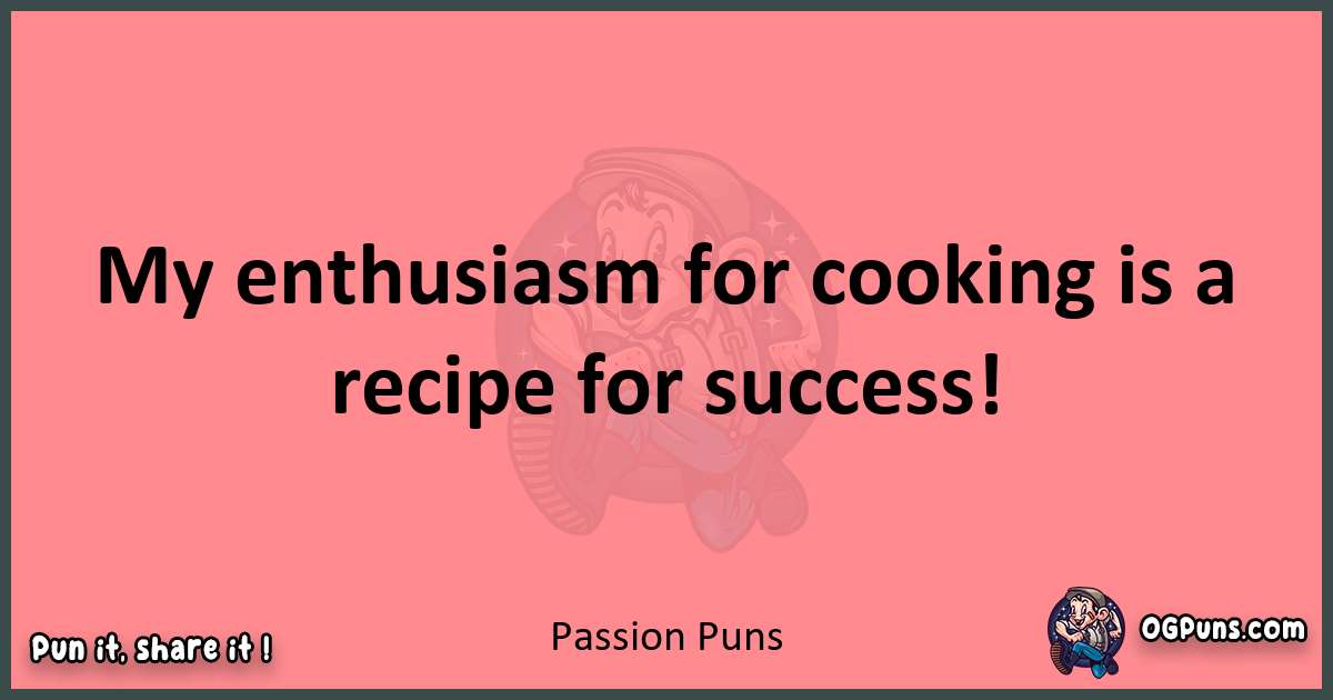 Passion puns funny pun