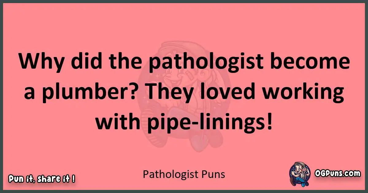 Pathologist puns funny pun