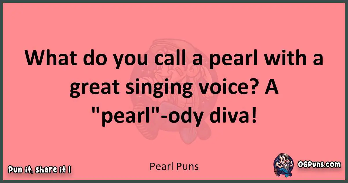 Pearl puns funny pun