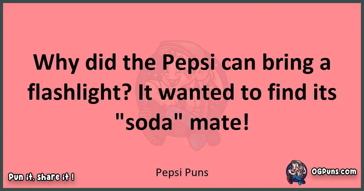 Pepsi puns funny pun