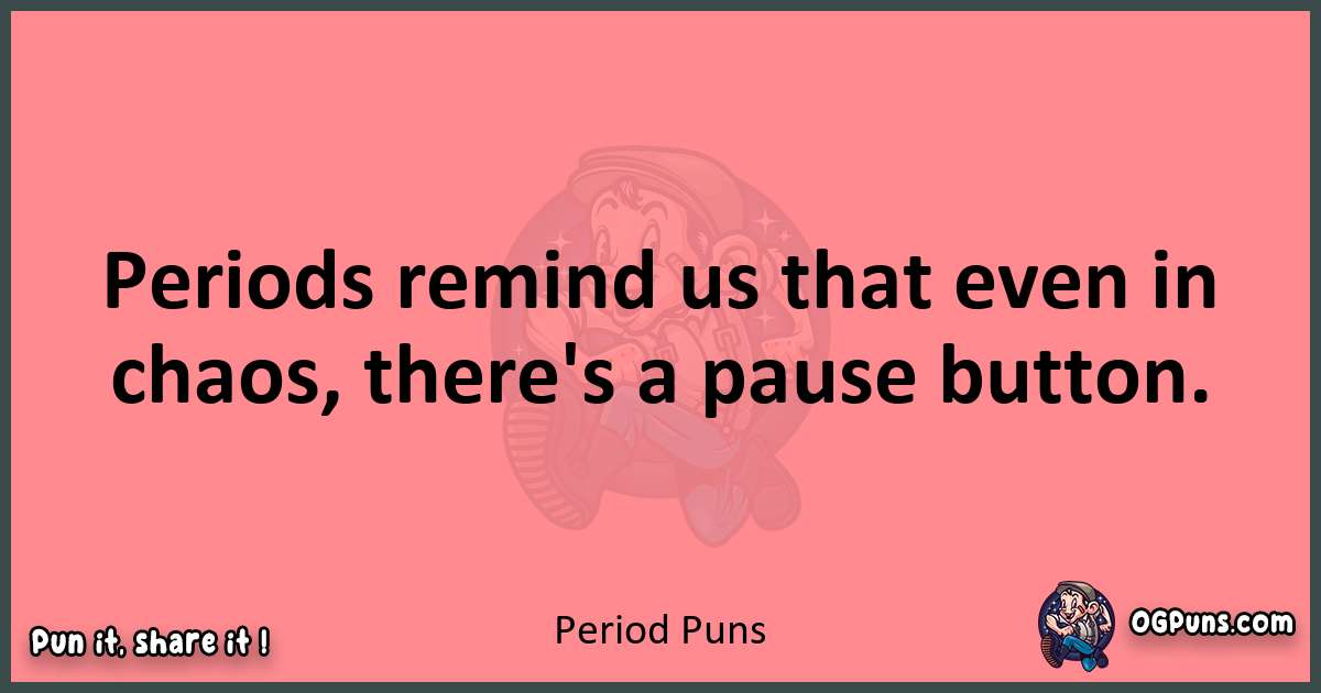 Period puns funny pun