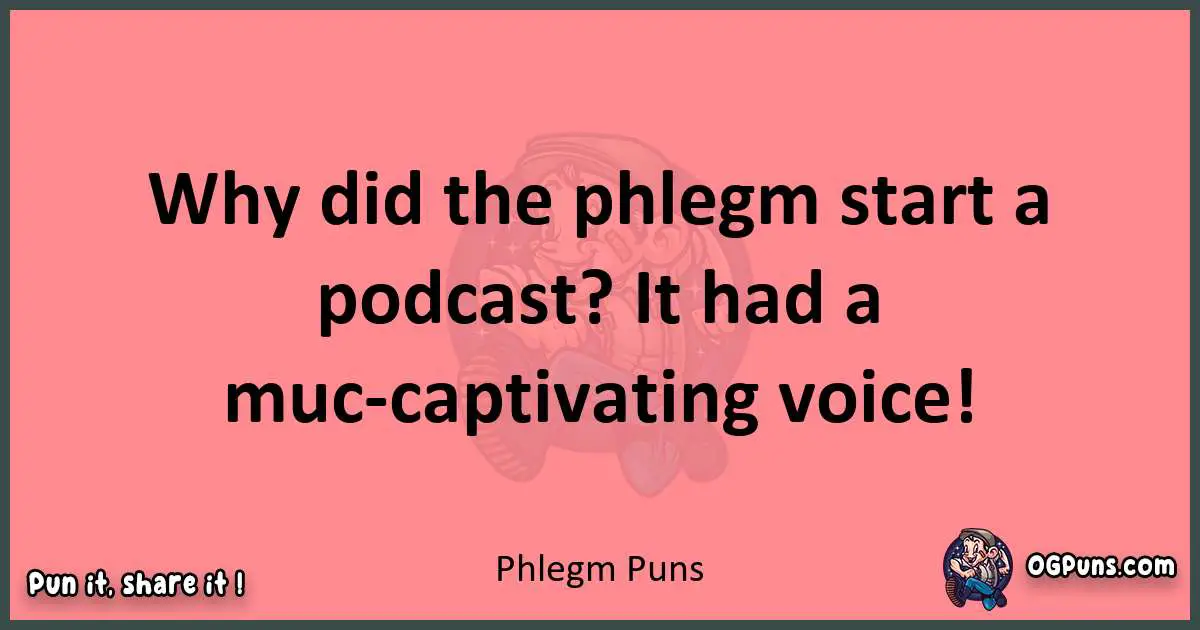 Phlegm puns funny pun