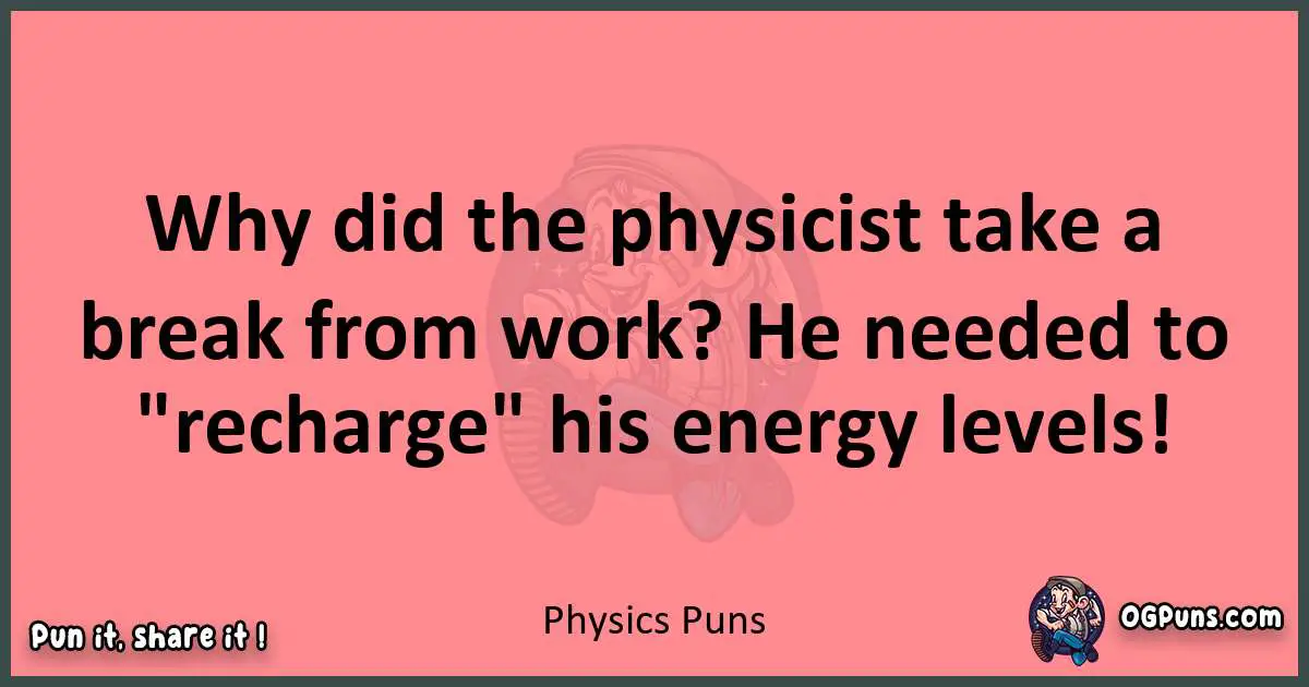 Physics puns funny pun