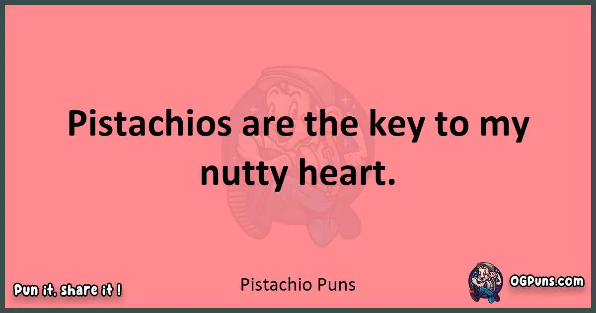 Pistachio puns funny pun