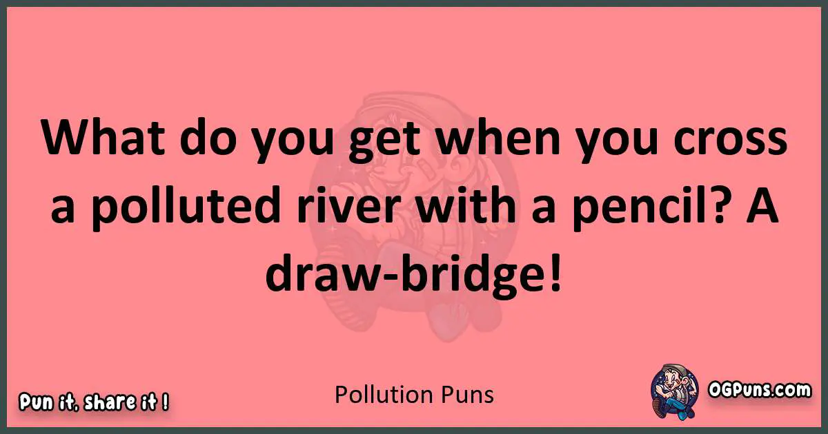 Pollution puns funny pun