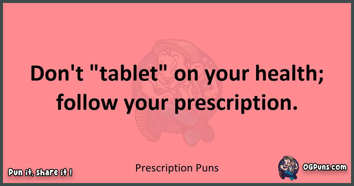 Prescription puns funny pun