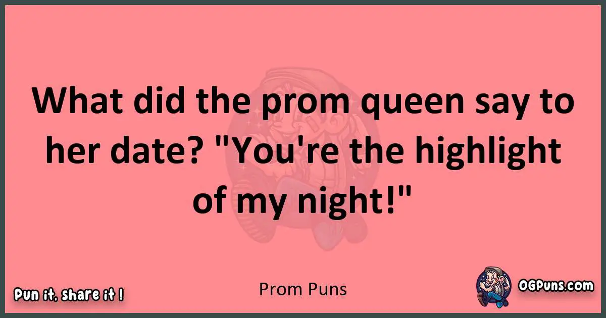 Prom puns funny pun