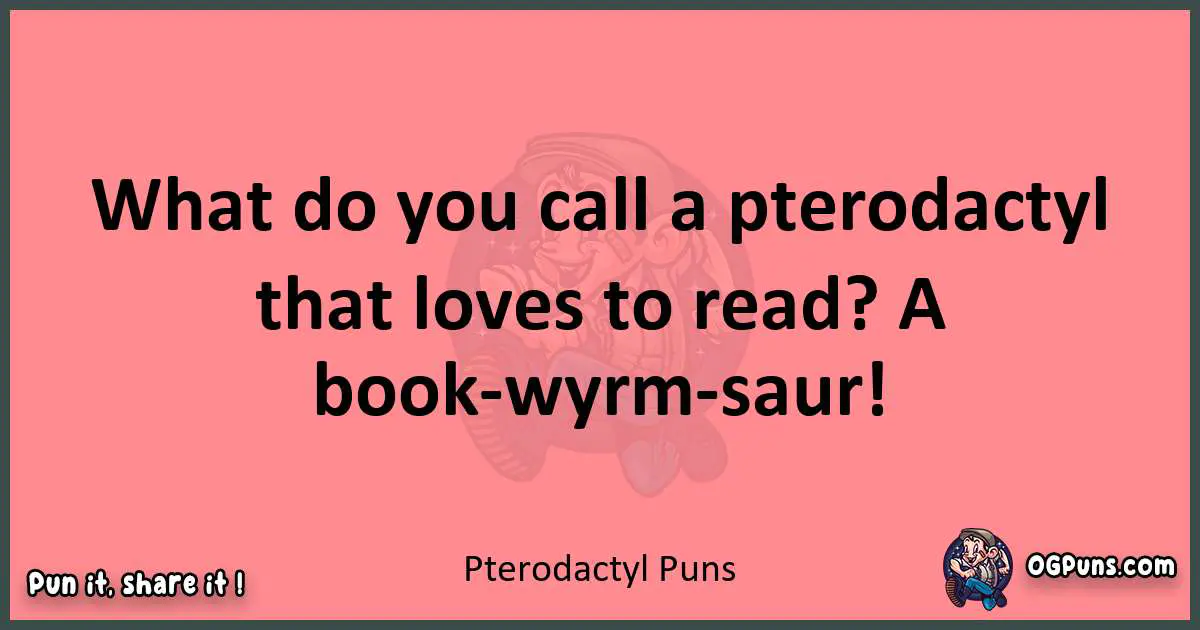 Pterodactyl puns funny pun