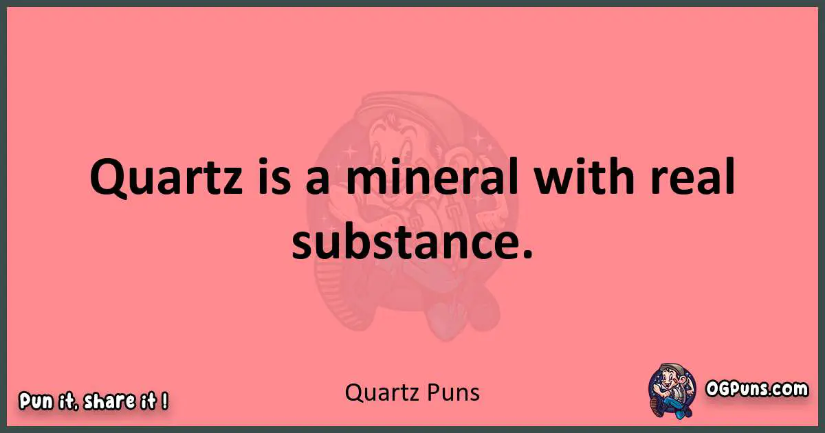 Quartz puns funny pun