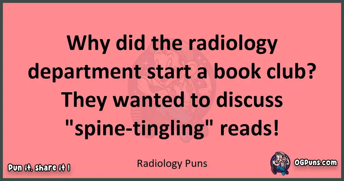 Radiology puns funny pun