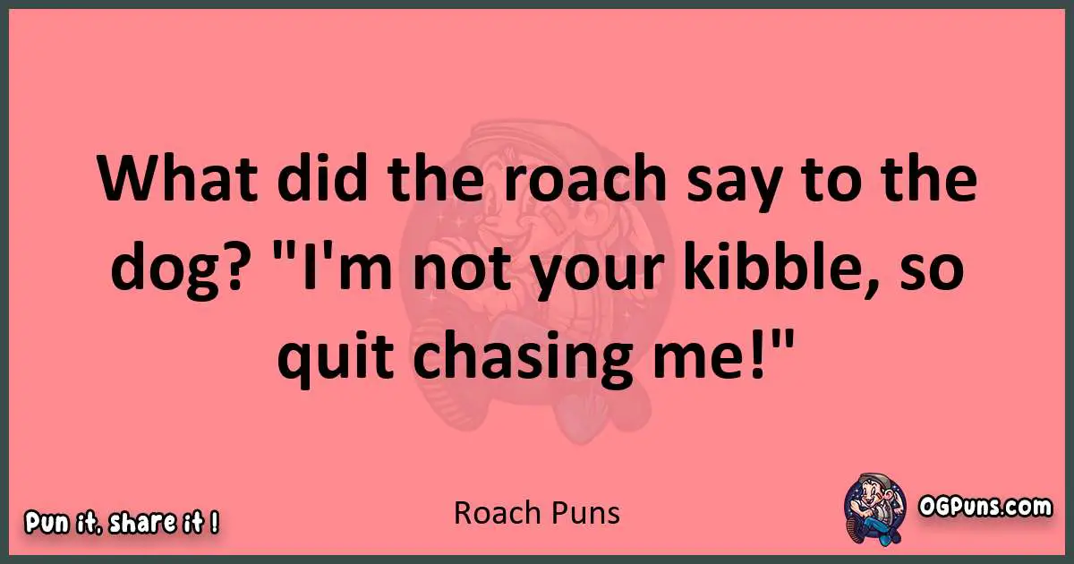 Roach puns funny pun