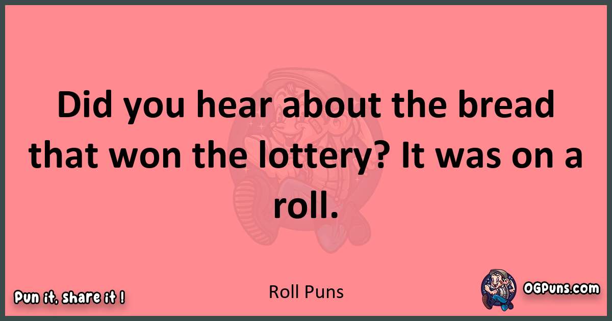 Roll puns funny pun