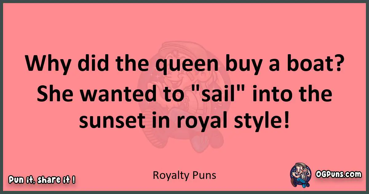 Royalty puns funny pun