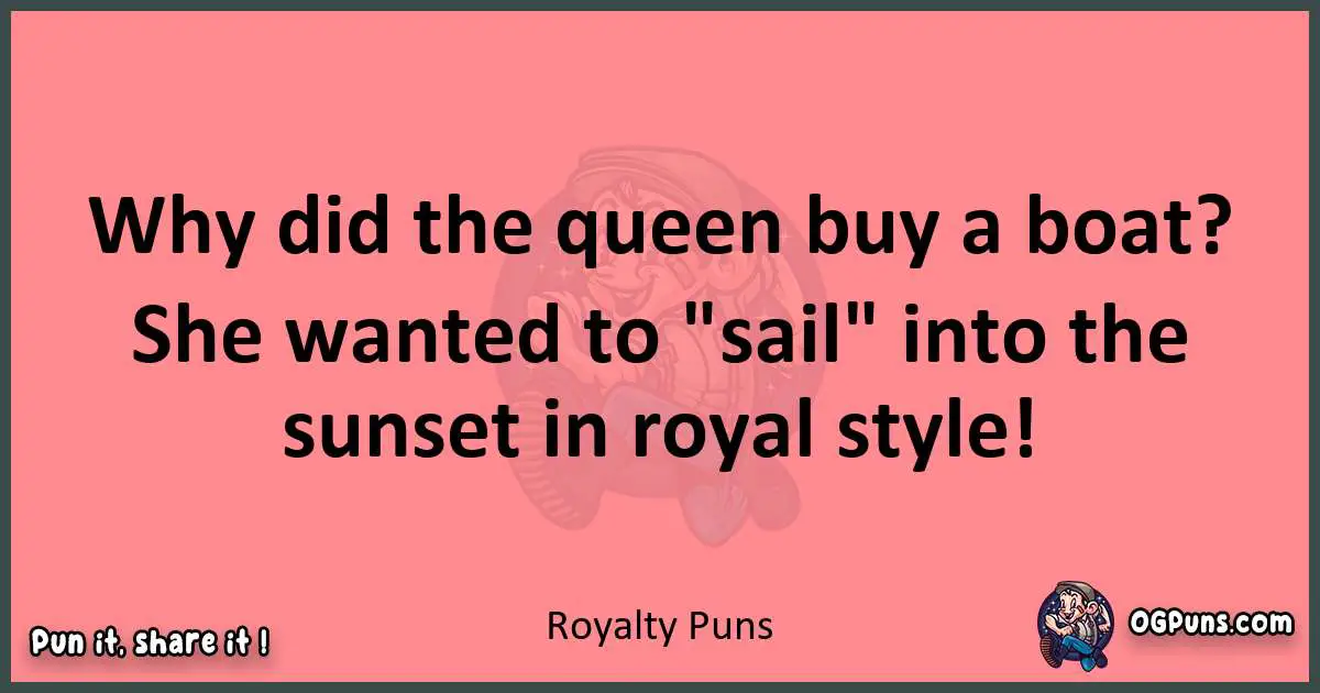 Royalty puns funny pun