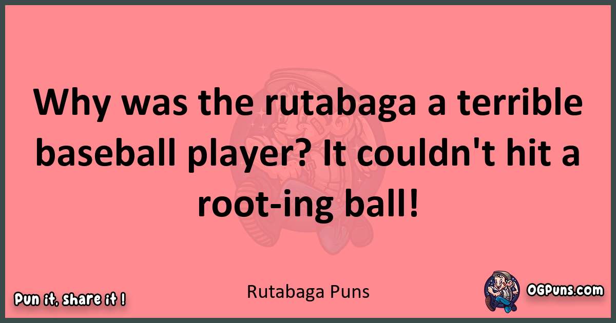 Rutabaga puns funny pun