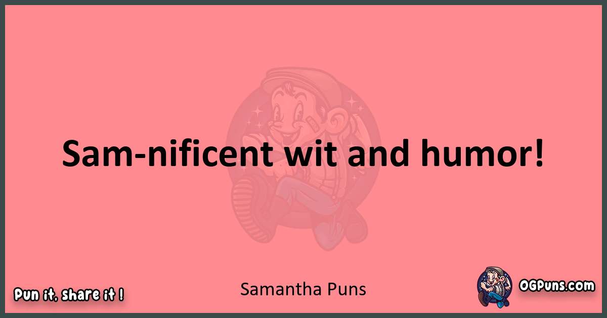 Samantha puns funny pun