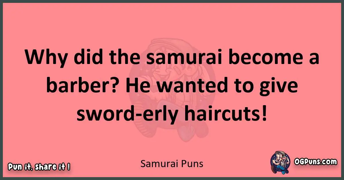 Samurai puns funny pun