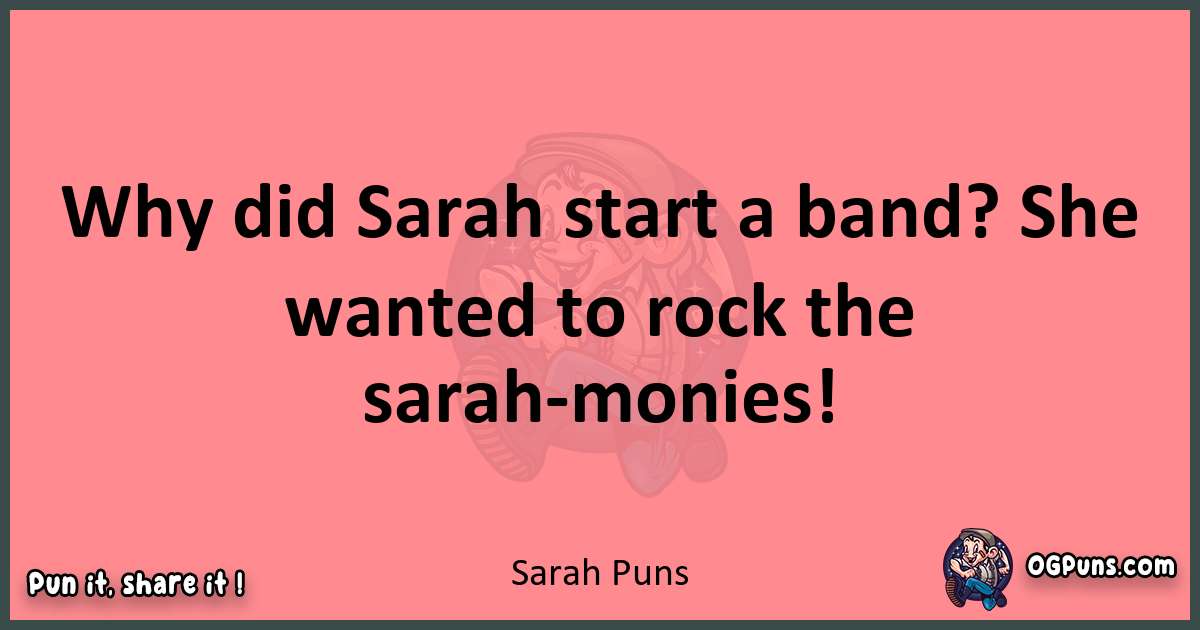 Sarah puns funny pun