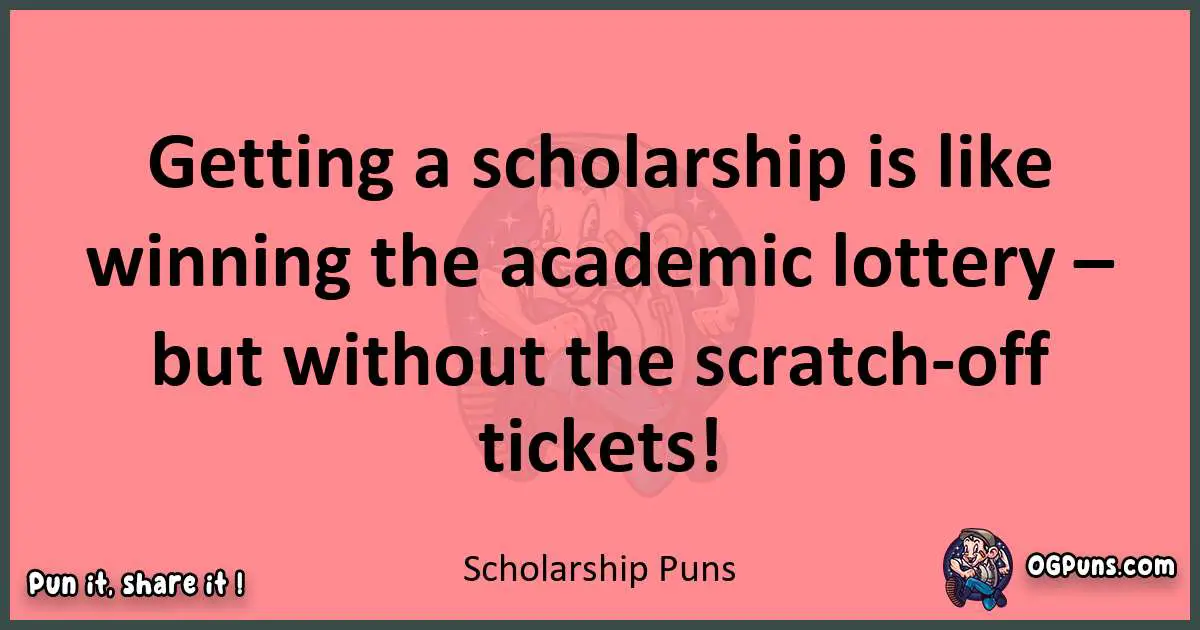 Scholarship puns funny pun