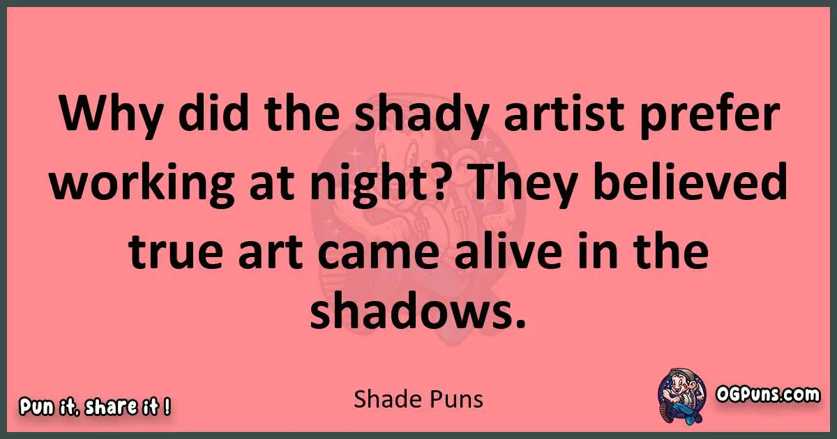 Shade puns funny pun