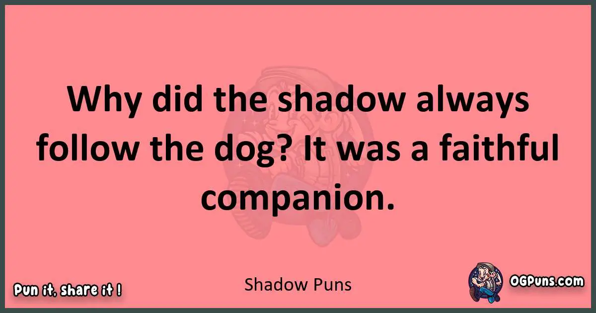 Shadow puns funny pun