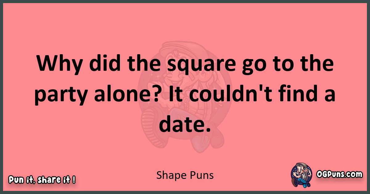 Shape puns funny pun