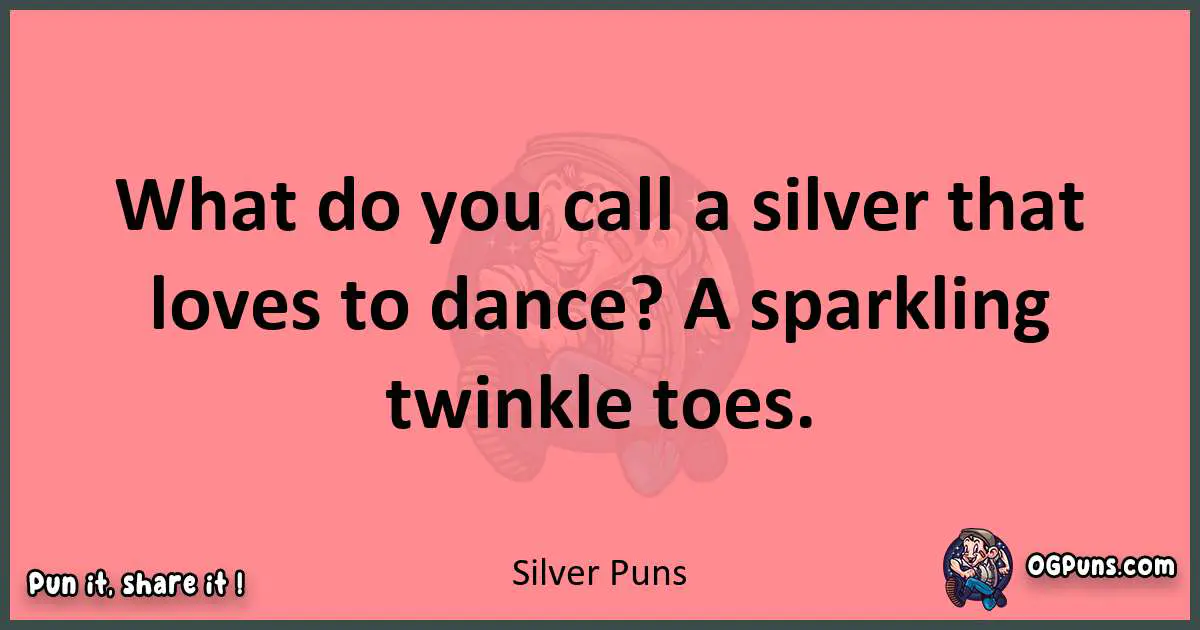 Silver puns funny pun