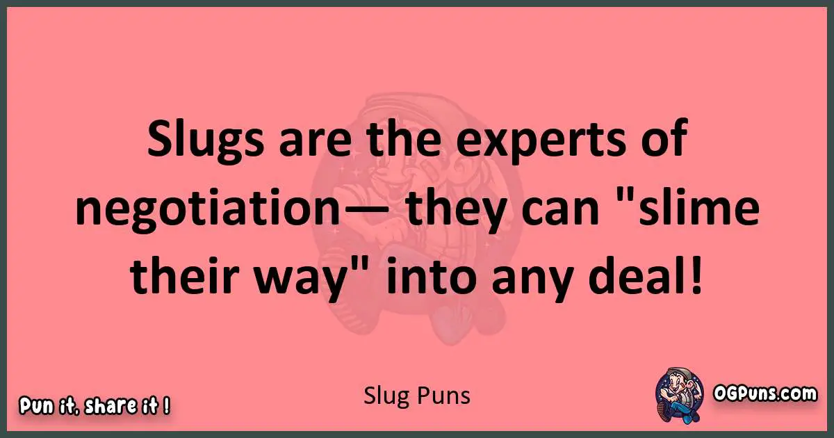 Slug puns funny pun