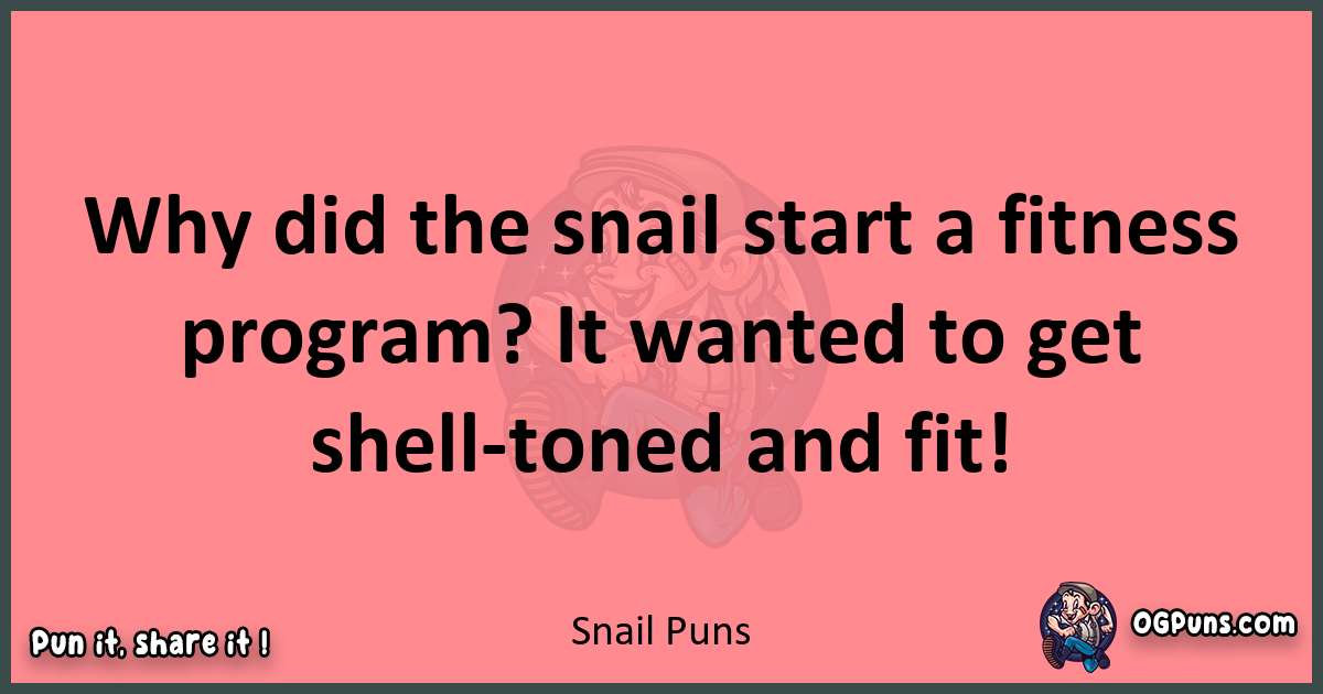 Snail puns funny pun