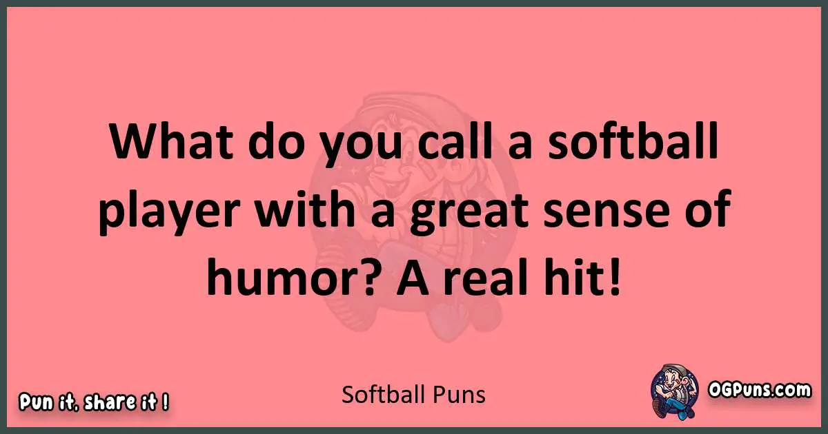 Softball puns funny pun
