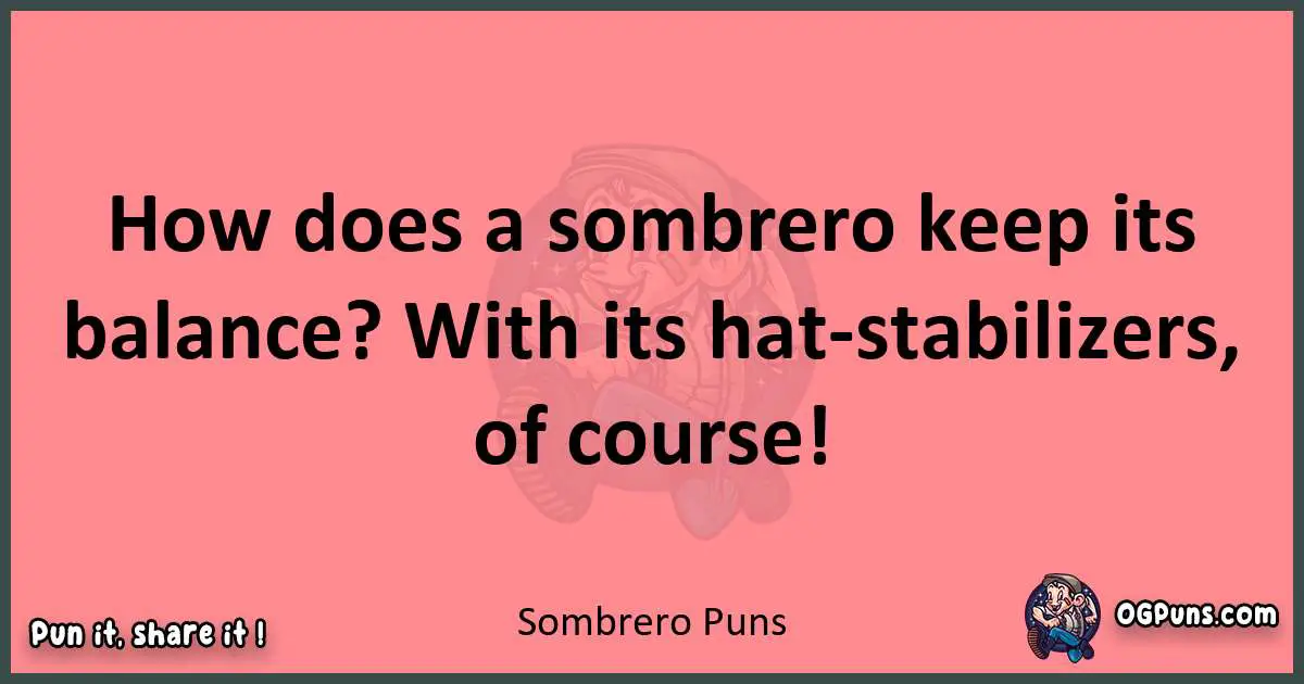 Sombrero puns funny pun