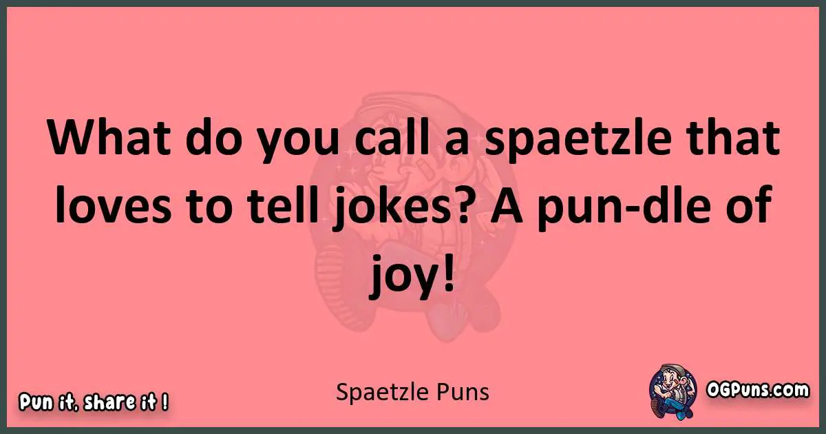 Spaetzle puns funny pun