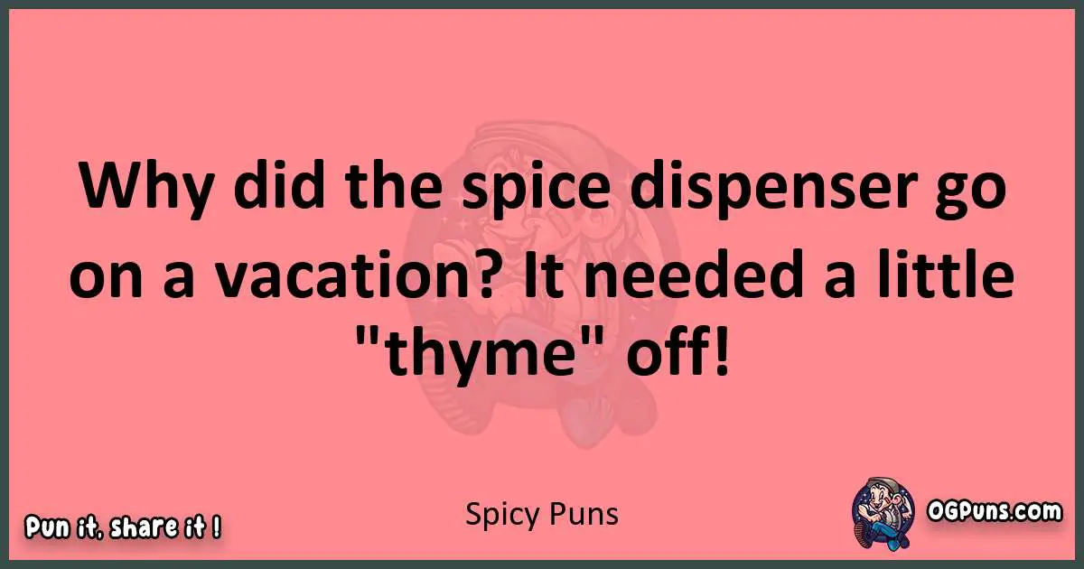 Spicy puns funny pun